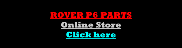 ROVER P6 PARTS Online Store Click here